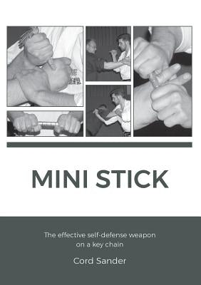 Mini Stick: The effektive self-defence weapon on a key chain by Sander, Cord