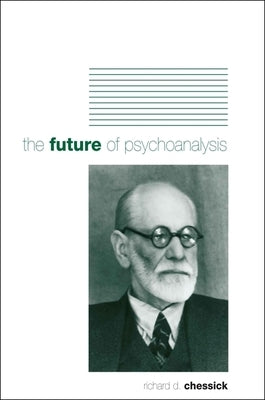 The Future of Psychoanalysis by Chessick, Richard D.