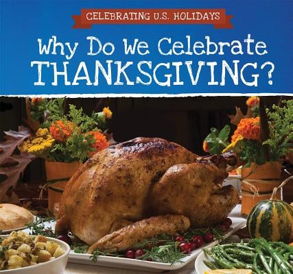 Why Do We Celebrate Thanksgiving? by Jennings, Dorothy