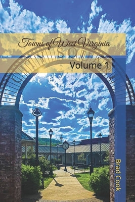 Towns of West Virginia: Volume 1 by Strange, E. L.