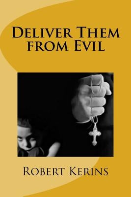 Deliver Them from Evil by Kerins, Robert