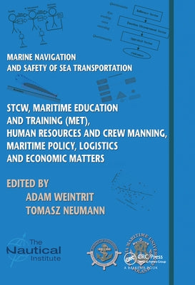Marine Navigation and Safety of Sea Transportation: STCW, Maritime Education and Training (MET), Human Resources and Crew Manning, Maritime Policy, Lo by Weintrit, Adam