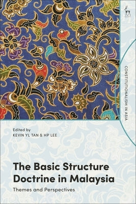 The Basic Structure Doctrine in Malaysia: Themes and Perspectives by Tan, Kevin Yl