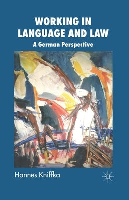 Working in Language and Law: A German Perspective by Kniffka, H.