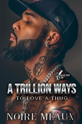 A Trillion Ways to Love a Thug by Meaux, Noire