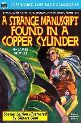 A Strange Manuscript found in a Copper Cylinder, Special Illustrated Edition by De Mille, James