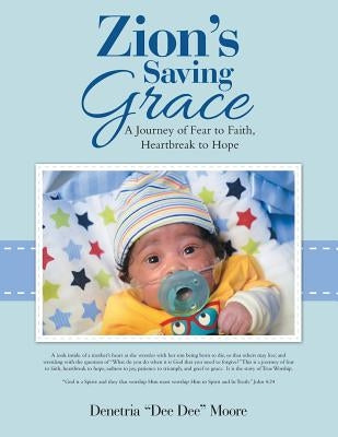 Zion's Saving Grace: A Journey of Fear to Faith, Heartbreak to Hope by Moore, Denetria Dee Dee
