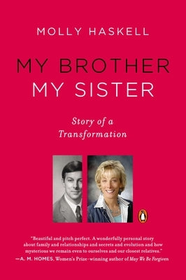 My Brother My Sister: Story of a Transformation by Haskell, Molly