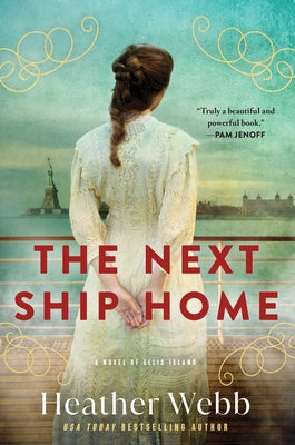 The Next Ship Home: A Novel of Ellis Island by Webb, Heather