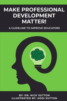 Make Professional Development Matter! by Sutton, Nick