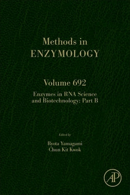 Enzymes in RNA Science and Biotechnology Part B: Volume 692 by Yamagami, Ryota
