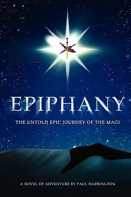Epiphany: The untold epic journey of the Magi by Harrington Jr, Paul C.