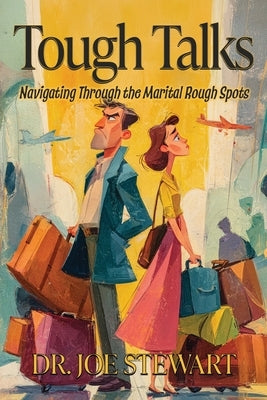 Tough Talks: Navigating Through the Marital Rough Spots by Stewart, Joe R.