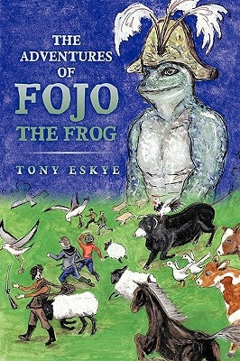 The Adventures of Fojo the Frog by Eskye, Tony