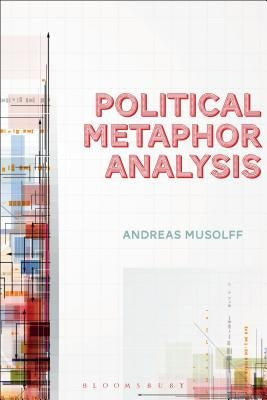 Political Metaphor Analysis: Discourse and Scenarios by Musolff, Andreas