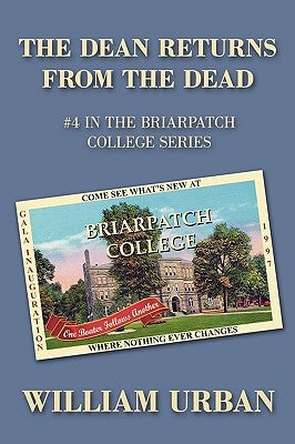 The Dean Returns from the Dead: #4 in the Briarpatch College Series by Urban, William