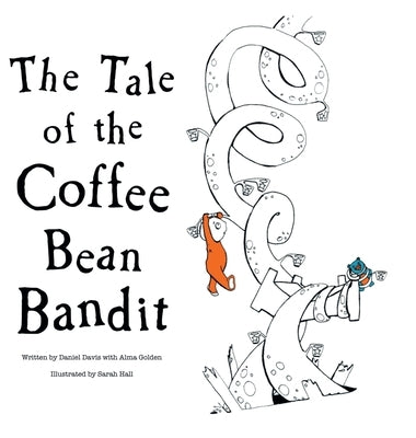 The Tale of the Coffee Bean Bandit by Davis, Daniel