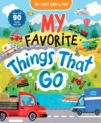 My First Look & Find: My Favorite Things That Go by Danilova, Lida