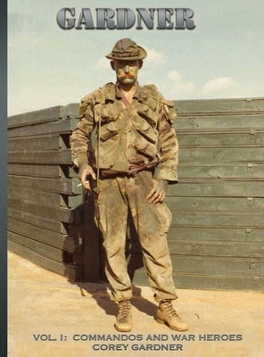 Gardner: Vol. I: Commandos and War Heroes by Gardner, Corey