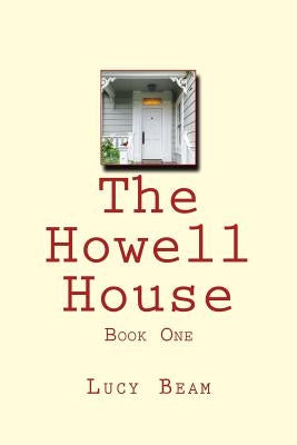 The Howell House: Book One by Beam, Lucy