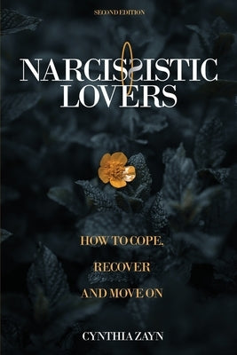 Narcissistic Lovers: How to Cope, Recover and Move On by Zayn, Cynthia