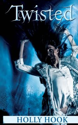 Twisted (#1 Deathwind Trilogy) by Hook, Holly