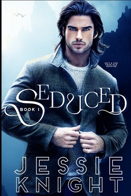 Seduced: A Dark Romance by Knight, Jessie