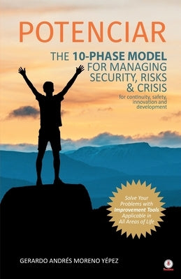 Potenciar: The 10-Phase Model For Managing Security, Risks & Crisis by Moreno Yépez, Gerardo Andrés