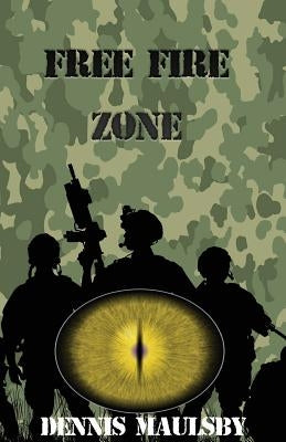Free Fire Zone by Maulsby, Dennis