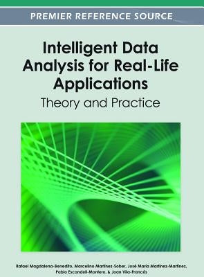 Intelligent Data Analysis for Real-Life Applications: Theory and Practice by Magdalena-Benedito, Rafael
