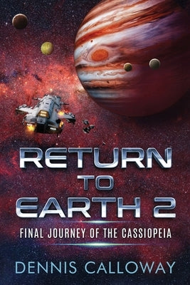 Return To Earth 2: Final Journey of the Cassiopeia by Calloway, Dennis