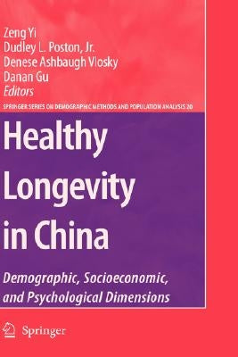 Healthy Longevity in China: Demographic, Socioeconomic, and Psychological Dimensions by Zeng, Yi