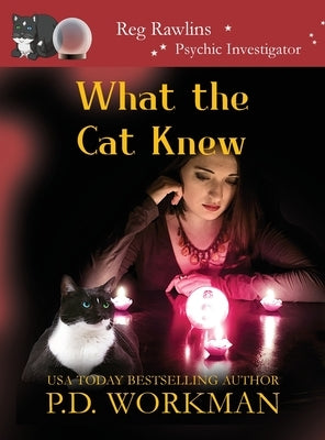 What the Cat Knew by Workman, P. D.