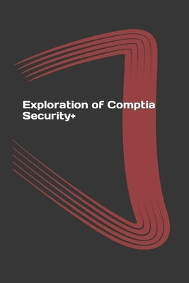 Exploration of Comptia Security+: Exam Guide SY0-401 by Quinn, Alfred