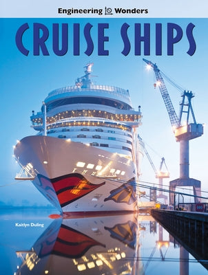 Engineering Wonders Cruise Ships by Duling, Kaitlyn