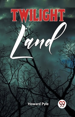 Twilight Land by Pyle, Howard