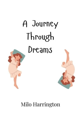 A Journey Through Dreams by Harrington, Milo
