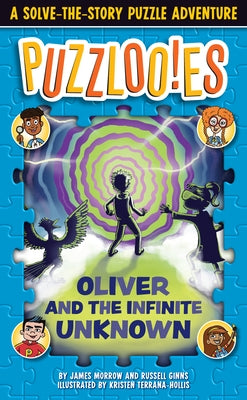 Puzzlooies! Oliver and the Infinite Unknown: A Solve-The-Story Puzzle Adventure by Ginns, Russell