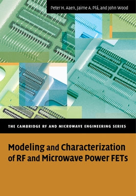 Modeling and Characterization of RF and Microwave Power Fets by Aaen, Peter