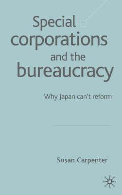 Special Corporations and the Bureaucracy: Why Japan Can't Reform by Na, Na