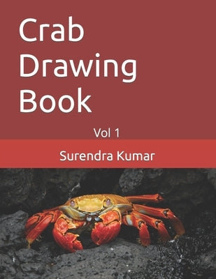 Crab Drawing Book: Vol 1 by Kumar, Surendra