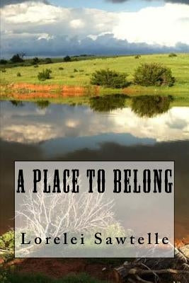 A Place to Belong: Book 1 by Sawtelle, Lorelei