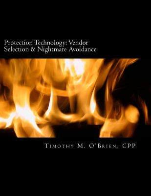 Protection Technology: Vendor Selection & Nightmare Avoidance by O'Brien Cpp, Timothy M.