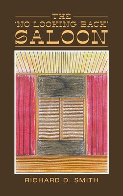 The 'No Looking Back' Saloon by Smith, Richard D.