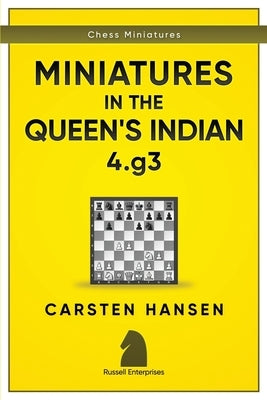 Miniatures in the Queen's Indian: 4.g3 by Hansen, Carsten