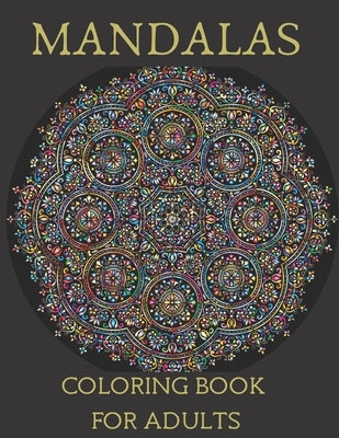 Mandalas Coloring Book for Adults: Mandala Coloring Book for Meditation, Stress Relief and Relaxation by Publishing, Drawing