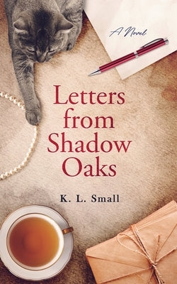 Letters from Shadow Oaks by Small, K. L.