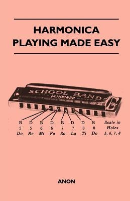 Harmonica Playing Made Easy by Anon