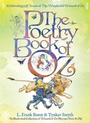 The Poetry Book of Oz - Deluxe 125th Anniversary Edition: An Illustrated Collection of Wizard of Oz Rhymes by Smyth, Tynker