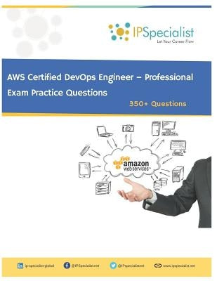 AWS Certified DevOps Engineer - Professional Exam Practice Questions: 350+ Questions by Specialist, Ip